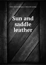 Sun and saddle leather - Charles Badger Clark