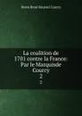 La coalition de 1701 contre la France: Par le Marquisde Courcy. 2 - Marie René Roussel Courcy