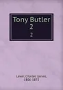 Tony Butler. 2 - Lever Charles James