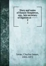 Diary and notes of Horace Templeton, esq., late secretary of legation at ------. 2 - Lever Charles James