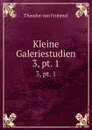 Kleine Galeriestudien. 3,.pt. 1 - Theodor von Frimmel