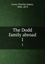 The Dodd family abroad. 1 - Lever Charles James