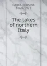 The lakes of northern Italy - Richard Bagot