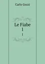 Le Fiabe. 1 - Carlo Gozzi