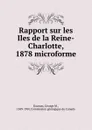 Rapport sur les Iles de la Reine-Charlotte, 1878 microforme - George M. Dawson