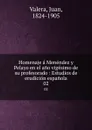 Homenaje a Menendez y Pelayo en el ano vigesimo de su profesorado : Estudios de erudicion espanola. 02 - Juan Valera