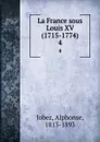 La France sous Louis XV (1715-1774). 4 - Alphonse Jobez