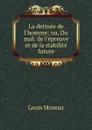 La detinee de l.homme; ou, Du mal: de l.epreuve et de la stabilite future - Louis Moreau