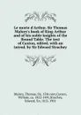 Le morte d.Arthur. Sir Thomas Malory.s book of King Arthur and of his noble knights of the Round Table. The text of Caxton, edited, with an introd. by Sir Edward Strachey - Thomas Malory