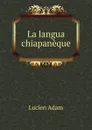 La langua chiapaneque - Lucien Adam