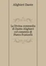 La Divina commedia di Dante Alighieri col comento di Pietro Fraticelli - Dante Alighieri