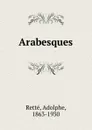 Arabesques - Adolphe Retté