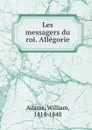 Les messagers du roi. Allegorie - William Adams
