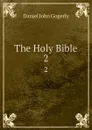 The Holy Bible. 2 - Daniel John Gogerly