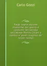 Fogli sopra alcune massime del genio e costumi del secolo sell.abate Pietro Chiari e contro a. poeti nugnez de. nostri tempi - Carlo Gozzi