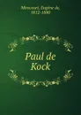 Paul de Kock - Eugène de Mirecourt