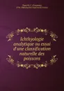 Ichthyologie analytique ou essai d.une classification naturelle des poissons - Constant Duméril