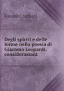 Degli spiriti e delle forme nella poesia di Giacomo Leopardi, considerazioni - Giosuè Carducci