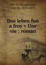 Dos leben fun a froy . Une vie : roman - Guy de Maupassant