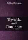 The task, and Tirocinium - Cowper William