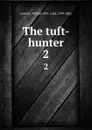 The tuft-hunter. 2 - William Pitt Lennox