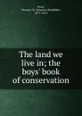 The land we live in; the boys. book of conservation - Overton Westfeldt Price