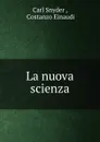 La nuova scienza - Carl Snyder