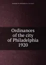 Ordinances of the city of Philadelphia 1920 - Philadelphia