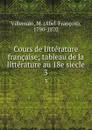 Cours de litterature francaise; tableau de la litterature au 18e siecle. 3 - Abel-François Villemain