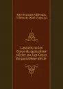 Lascaris ou les Grecs du quinzieme siecle: ou, Les Grecs du quinzieme siecle . - Abel-François Villemain