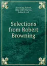 Selections from Robert Browning - Robert Browning