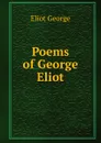 Poems of George Eliot - George Eliot's