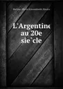 L.Argentine au 20e siecle - Alberto B. Martínez