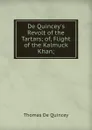 De Quincey.s Revolt of the Tartars; of, Flight of the Kalmuck Khan; - Thomas de Quincey