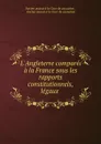 L.Angleterre comparee a la France sous les rapports constitutionnels, legaux . - Ancien Avocat À La Cour de Cassation