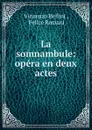 La somnambule: opera en deux actes - Vincenzo Bellini