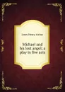 Michael and his lost angel; a play in five acts - Henry Arthur Jones