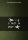 Quality street, a comedy - J. M. Barrie