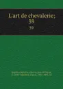 L.art de chevalerie;. 39 - Vegetius Renatus