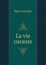 La vie curante - Henri Lavedan