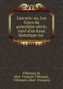 Lascaris: ou, Les Grecs du quinzieme siecle, suivi d.un Essai historique sur . - Villemain M