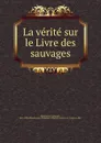 La verite sur le Livre des sauvages - Emmanuel Domenech