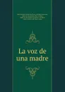 La voz de una madre - María de los Dolores de Pozo y de Mata Saavedra