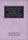 Poesies de Emile Deschamps. Nouv. ed., revue et considerablement augm. par l.auteur - Emile Deschamps