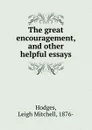 The great encouragement, and other helpful essays - Leigh Mitchell Hodges