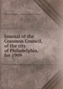 Journal of the Common Council, of the city of Philadelphia, for 1909 - Philadelphia Pa. Councils. Common Council