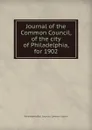 Journal of the Common Council, of the city of Philadelphia, for 1902 - Philadelphia Pa. Councils. Common Council