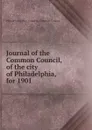 Journal of the Common Council, of the city of Philadelphia, for 1901 - Philadelphia Pa. Councils. Common Council