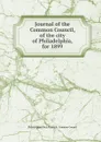 Journal of the Common Council, of the city of Philadelphia, for 1899 - Philadelphia Pa. Councils. Common Council