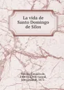 La vida de Santo Domingo de Silos - Gonzalo de Berceo